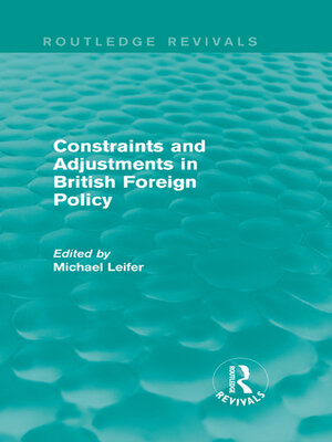 cover image of Constraints and Adjustments in British Foreign Policy (Routledge Revivals)